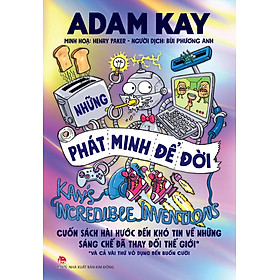 Sách Kay’s Incredible Inventions - Những Phát Minh Để Đời