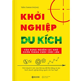 Nơi bán Khởi Nghiệp Du Kích - Kinh Doanh Ít Vốn - Vận Dụng Nguồn Lực Nhỏ Chiến Thắng Cuộc Chơi Lớn (Tái Bản) - Giá Từ -1đ