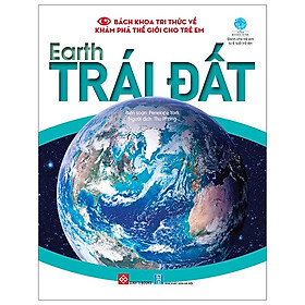 Bách Khoa Tri Thức Về Khám Phá Thế Giới Cho Trẻ Em - Earth - Trái Đất