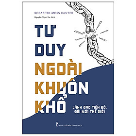 Sách: Tư Duy Ngoài Khuôn Khổ - Lãnh Đạo Tiến Bộ, Đổi Mới Thế Hệ