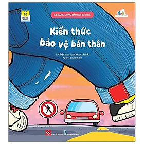 Cùng Con Trưởng Thành - Kỹ Năng Sống Đầu Đời Cho Bé - Kiến Thức Bảo Vệ Bản Thân