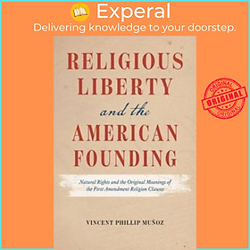 Sách - Religious Liberty and the American Founding - Natural Rights and by Vincent Phillip Munoz (UK edition, paperback)