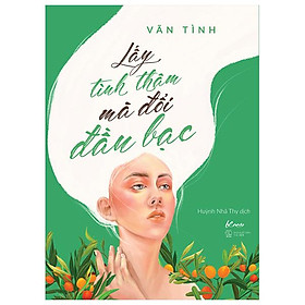 Lấy tình thâm mà đổi đầu bạc