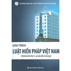 Giáo trình LUẬT HIẾN PHÁP VIỆT NAM (Tái bản lần thứ 1, có sửa đổi, bổ sung)