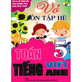 Vở Ôn Tập Hè Toán - Tiếng Việt - Tiếng Anh Lớp 5 (Biên Soạn Theo Chương Trình Giáo Dục Phổ Thông Mới)