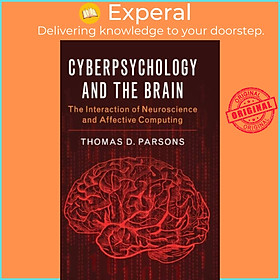 Sách - Cyberpsychology and the Brain - The Interaction of Neuroscience and  by Thomas D. Parsons (UK edition, paperback)