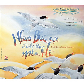 [Download Sách] Sách - Theo Sóng Biển Khơi: Nhàn Bắc Cực Đuổi Theo Mùa Hè - Journey Along The Big Waves: Arctic Tern Chasing Summer