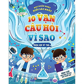 Sách 10 vạn câu hỏi vì sao - Khoa học kỳ thú