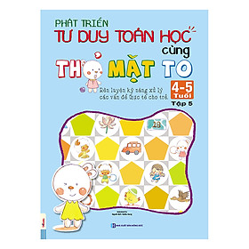 Phát Triển Tư Duy Toán Học Cùng Thỏ Mặt To (4 - 5 Tuổi) - Tập 5