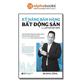 Kỹ Năng Bán Hàng Bất Động Sản Trong Kỷ Nguyên Mới - Bản Quyền