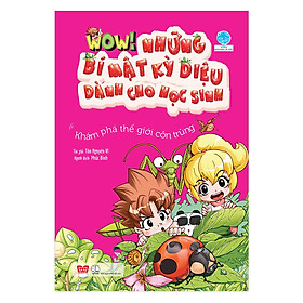 Sách Wow! - Những Bí Mật Kỳ Diệu Dành Cho Học Sinh - Khám Phá Thế Giới Côn Trùng (Tái Bản 2019)