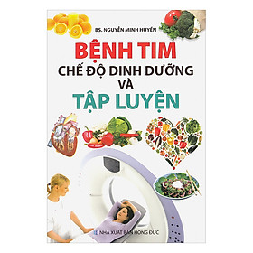 Bệnh Tim - Chế Độ Dinh Dưỡng Và Tập Luyện