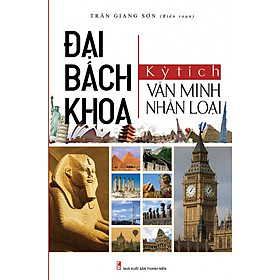 [Download Sách] Đại Bách Khoa Kỳ Tích Văn Minh Nhân Loại