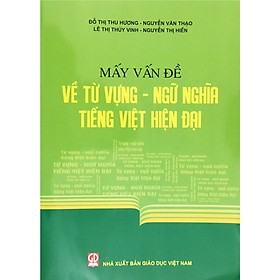 Mấy Vấn Đề Về Từ Vựng - Ngữ Nghĩa Tiếng Việt Hiện Đại
