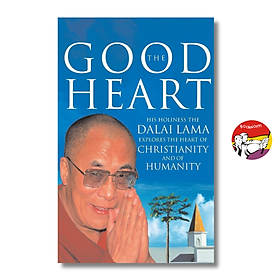 Sách - The Good Heart: His Holiness the Dalai Lama Explores the Heart of Christianity And Humanity