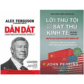 Combo  Dẫn Dắt - Lãnh Đạo Chứ Không Quản Lý + Lời Thú Tội Mới Của Một Sát Thủ Kinh Tế 