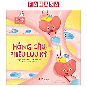 Sách Câu Chuyện Lớn Khôn - Hồng Cầu Phiêu Lưu Ký