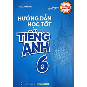 Hướng Dẫn Học Tốt Tiếng Anh 6-7-8 (Dùng Kèm Global Success) - Mai Lan Hương - 