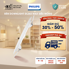 Bộ đèn âm trần Philips LED Max DL262 Max siêu mỏng- công suất (9W, 12W)
