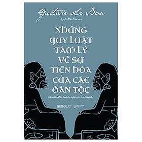 Những Quy Luật Tâm Lý Về Sự Tiến Hóa Của Các Dân Tộc - Gustave Le Bon - Nguyễn Tiến Văn dịch - (bìa mềm)