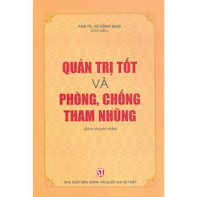 Nơi bán Quản Trị Tốt Và Phòng, Chống Tham Nhũng (Sách Chuyên Khảo) - Giá Từ -1đ