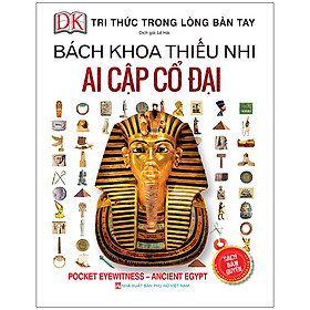 Bách Khoa Thiếu Nhi - Ai Cập Cổ Đại (Bìa Cứng)