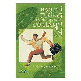 [Download Sách] Bạn Chỉ Tưởng Là Mình Đang Rất Cố Gắng