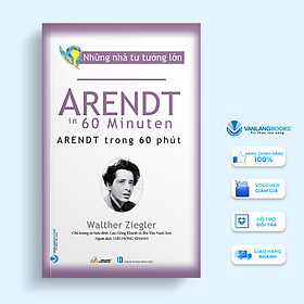 Hình ảnh sách Những Nhà Tư Tưởng Lớn - Arendt Trong 60 Phút - Vanlangbooks