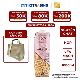 Sữa hạt Yến mạch Nguyên chất 137 DEGREES 1000ml - ĐƠN 399K TẶNG TÚI