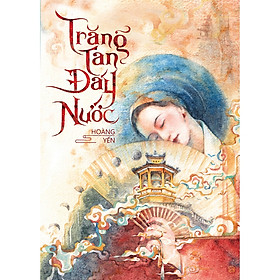 (Tranh minh hoạ) TRĂNG TAN ĐÁY NƯỚC – Hoàng Yến – Linh Lan Books - NXB Văn Học