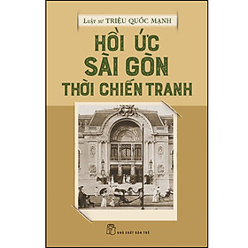 Hồi ức Sài Gòn thời chiến tranh