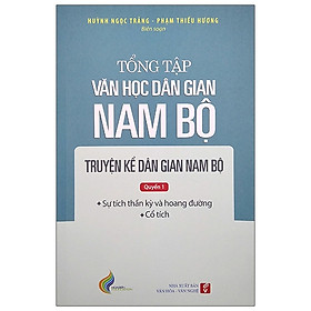 Download sách Tổng Tập Văn Học Dân Gian Nam Bộ - Tập 1