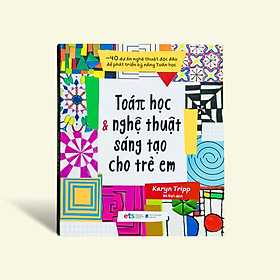 Sách - Toán Học Và Nghệ Thuật Sáng Tạo Cho Trẻ Em - Bìa Mềm