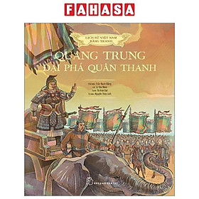 Lịch Sử Việt Nam Bằng Tranh - Quang Trung Đại Phá Quân Thanh - Bản Màu - Bìa Cứng