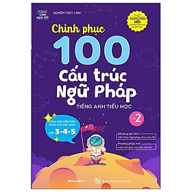 Sách Chinh Phục 100 Cấu Trúc Ngữ Pháp Tiếng Anh Tiểu Học - Tập 2