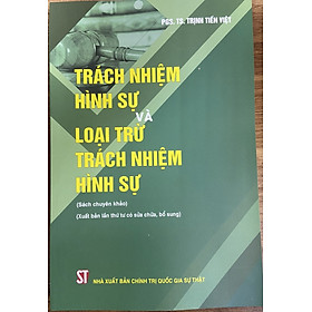 Trách nhiệm hình sự và loại trừ trách nhiệm hình sự (sách chuyên khảo)g) (xuất bản lần thứ tư có sửa chữa bổ sung)