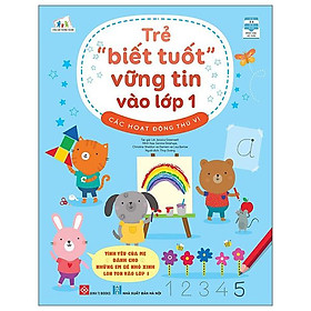 Trẻ “Biết Tuốt” Vững Tin Vào Lớp 1 - Các Hoạt Động Thú Vị