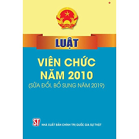 Luật viên chức năm 2010 (sửa đổi, bổ sung năm 2019) bản in 2024 - 2019