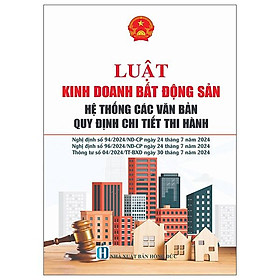 Luật Kinh Doanh Bất Động Sản - Hệ Thống Các Văn Bản Quy Định Chi Tiết Thi Hành - NS Lao Động