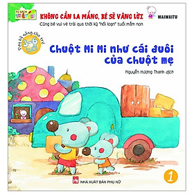 [Download Sách] Không Cần La Mắng - Bé Sẽ Vâng Lời - Chuột Mi Mi Như Cái Đuôi Của Chuột Mẹ (Tái Bản)