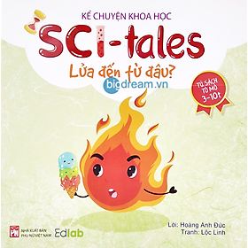 Lửa Đến Từ Đâu - Song Ngữ Kể Chuyện Khoa Học SCI-Tales