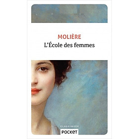 Tiểu thuyết Văn học tiếng Pháp: L'ECOLE DES FEMMES - MOLIERE