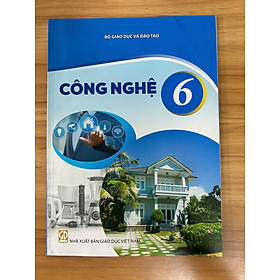 Sách giáo khoa Công Nghệ 6- Kết Nối Tri Thức Với Cuộc Sống (Kèm Nilon bọc Sách, nhãn tên)