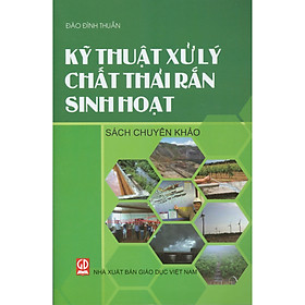 [Download Sách] Kỹ Thuật Xử Lý Chất Thải Rắn Sinh Hoạt (Sách chuyên khảo)