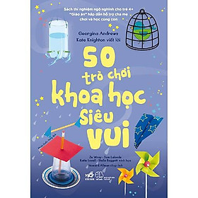Sách Thiếu Nhi - 50 trò chơi khoa học siêu vui