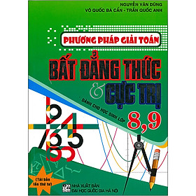 [Download Sách] Phương Pháp Giải Toán Bất Đẳng Thức & Cực Trị Dành Cho Học Sinh Lớp 8,9 (Tái bản 2020)