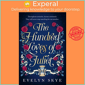 Sách - The Hundred Loves of Juliet - An epic reimagining of a legendary love stor by Evelyn Skye (UK edition, hardcover)