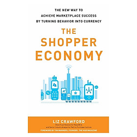 Hình ảnh sách The Shopper Economy: he New Way to Achieve Marketplace Success by Turning Behavior into Currency