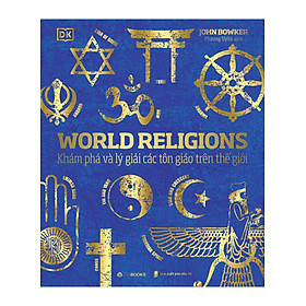 World Religions - Khám Phá Và Lý Giải Các Tôn Giáo Trên Thế Giới (Bìa Cứng)_ZEN