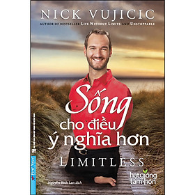 Trạm Đọc | Nick Vujicic - Sống Cho Điều Ý Nghĩa Hơn (Bìa Mềm)